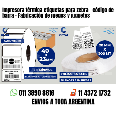 Impresora térmica etiquetas para zebra  código de barra - Fabricación de juegos y juguetes